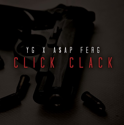 YG ~ Click Clack (Feat. A$AP Ferg)