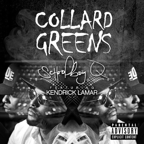 ScHoolboy Q ~ Collard Greens (Feat. Kendrick Lamar)