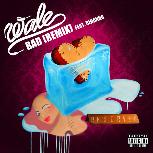 Wale ~ Bad (Remix)(Feat. Rihanna)