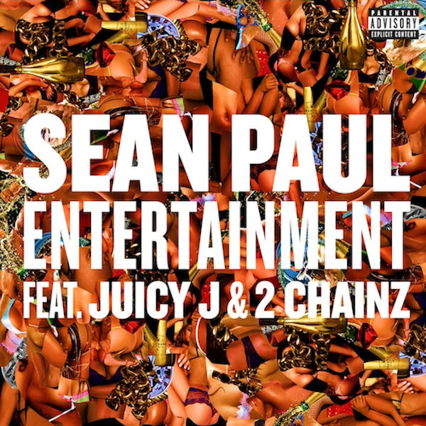 Sean Paul ~ Entertainment (Feat. 2 Chainz & Juicy J)