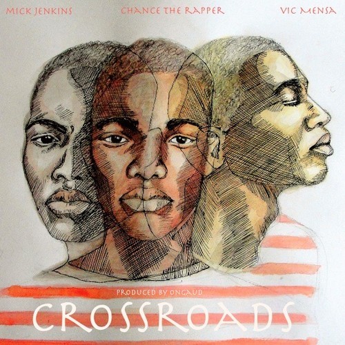 Mick Jenkins ~ Cross Roads (Feat. Chance The Rapper & Vic Mensa)[Prod. by OnGaud]