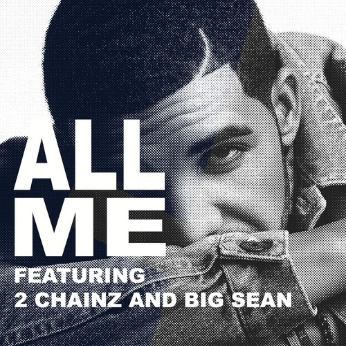 Drake ~ All Me (Feat. 2 Chainz & Big Sean)