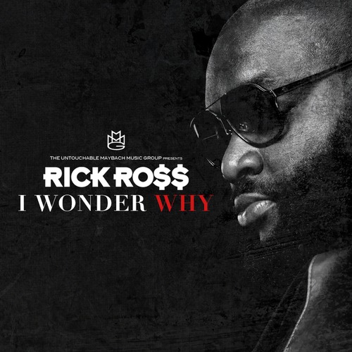 Rick Ross ~ I Wonder Why [HQ][Dirty]