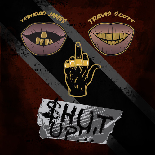 Trinidad Jame$ ~ $hut Up!!! (Feat. Travis $cott)[Prod. by Young Chop]