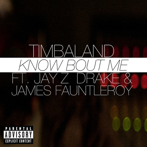 Timbaland ~ Know Bout Me (Feat. JAY Z, Drake & James Fauntleroy)