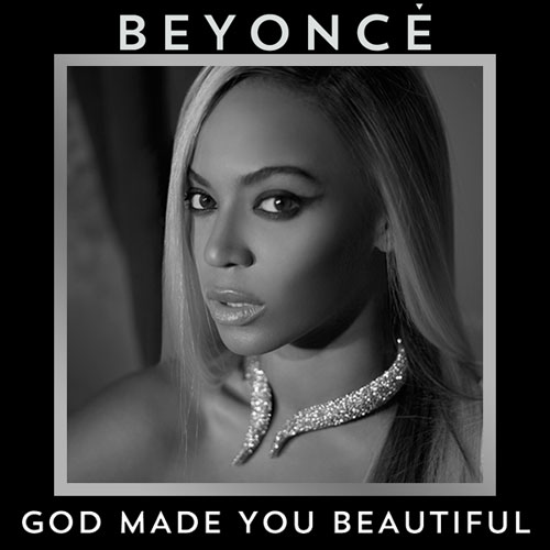 Beyoncé ~ God Made You Beautiful