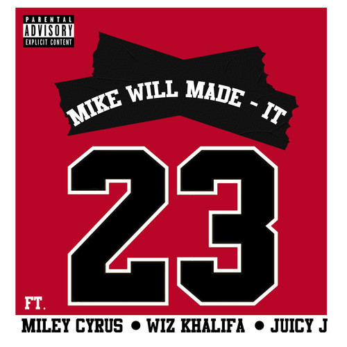 Mike WiLL Made It ~ 23 (Feat. Miley Cyrus, Wiz Khalifa & Juicy J)