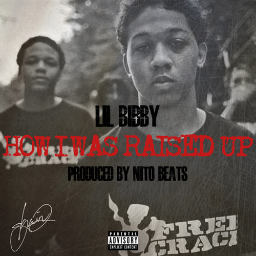 Lil Bibby ~ How I Was Raised Up [Prod. by Nito Beats]