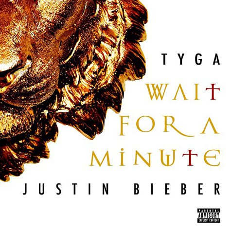 Tyga ~ Wait For A Minute (Feat. Justin Bieber)