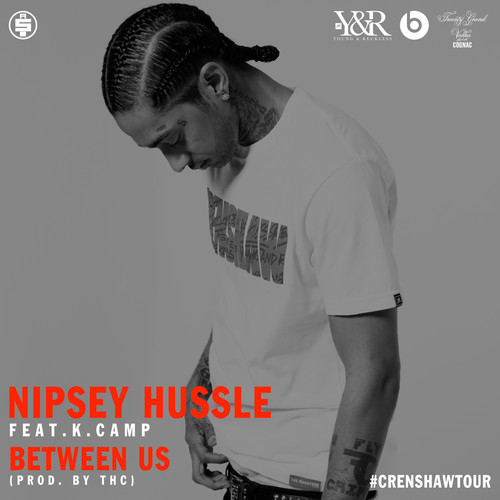 Nipsey Hussle ~ Between Us (Feat. K. Camp)[Prod. by THC]