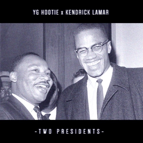 YG Hootie & Kendrick Lamar ~ Two Presidents