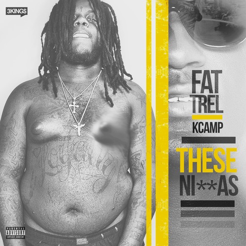 Fat Trel ~ These Niggas (Feat. K Camp)