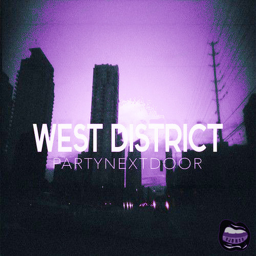 DJ OHSO ~ PARTYNEXTDOOR // WEST DISTRICT [CHOPPED + OHSLOWED]