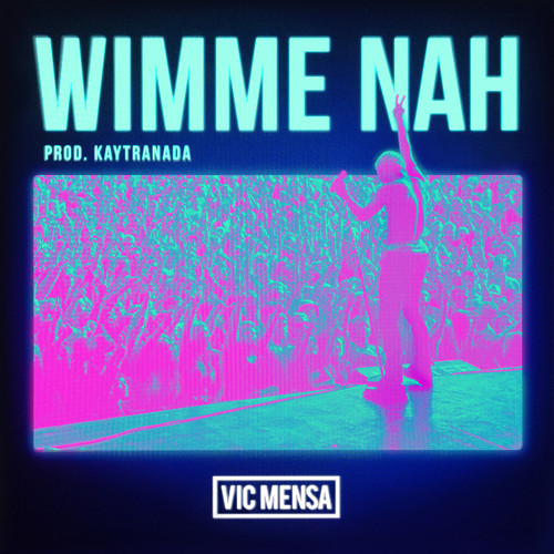 Vic Mensa ~ Wimme Nah [Prod. by Kaytranada]