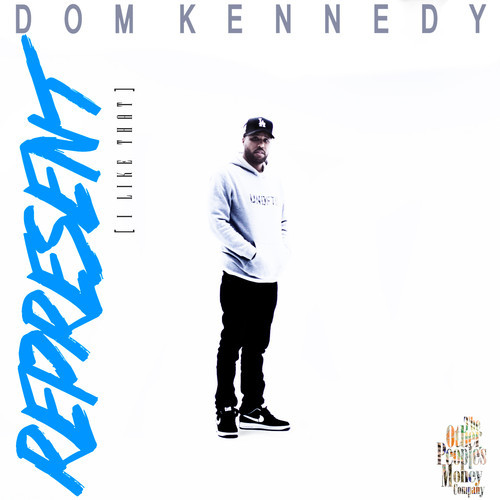 Dom Kennedy ~ Represent (I Like That)