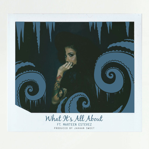 Kehlani ~ What Its All About (Feat. Marteen Estevez)[Prod. by Jahaan Sweet]