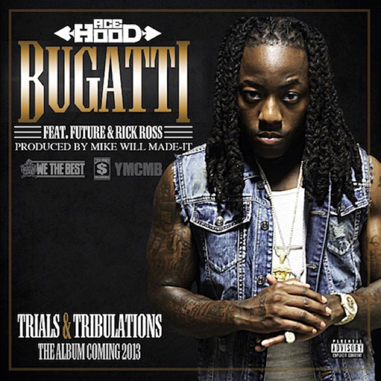 Ace Hood ~ Bugatti (Feat. Future & Rick Ross)[Prod. by Mike WiLL Made It]