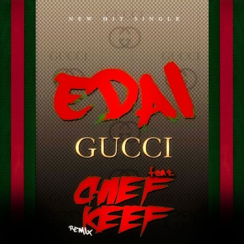 Edai ~ Gucci (Remix)(Feat. Chief Keef)