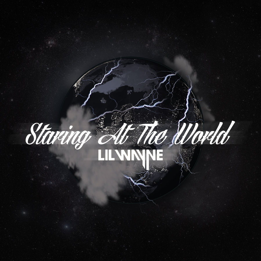 Lil Wayne ~ Staring At The World