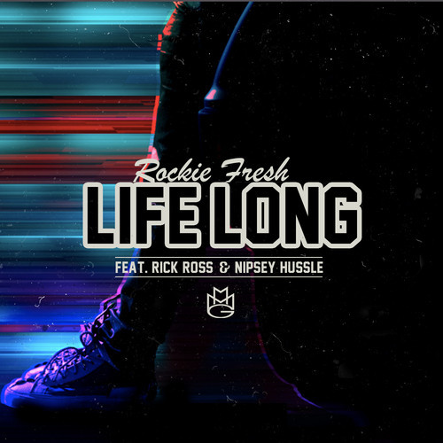 Rockie Fresh ~ Life Long (Feat. Rick Ross & Nipsey Hussle)