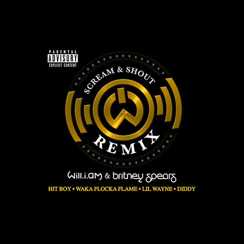 Will.i.am ~ Scream & Shout (Remix)(Feat. Diddy, Lil Wayne, Britney Spears, Hit-Boy & Waka Flocka)