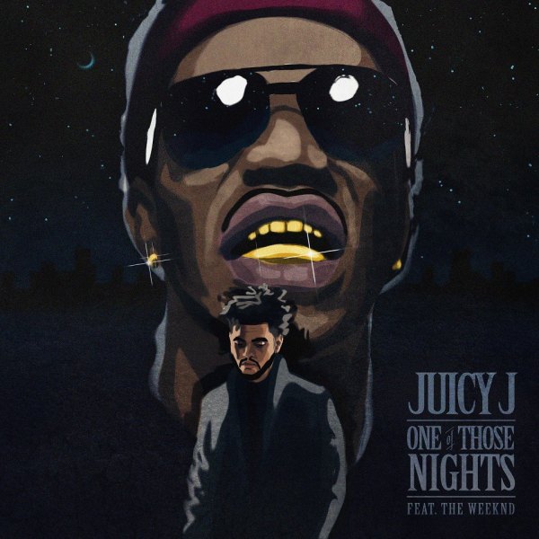 Juicy J ~ One Of Those Nights (Feat. The Weeknd)