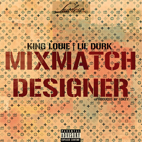 King Louie ~ Mix Match Designer (Feat. Lil Durk)[Prod. by LoKey]
