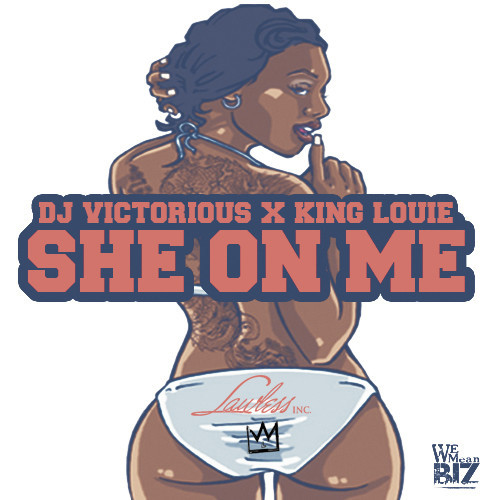 DJ Victorious & King Louie ~ She On Me [Prod. by Chase Daivs]
