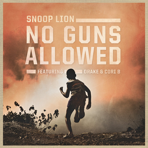 Snoop Lion ~ No Guns Allowed (Feat. Drake & Cori B.)[Prod. by Major Lazer, Ariel Rechtshaid & Dre Skull]