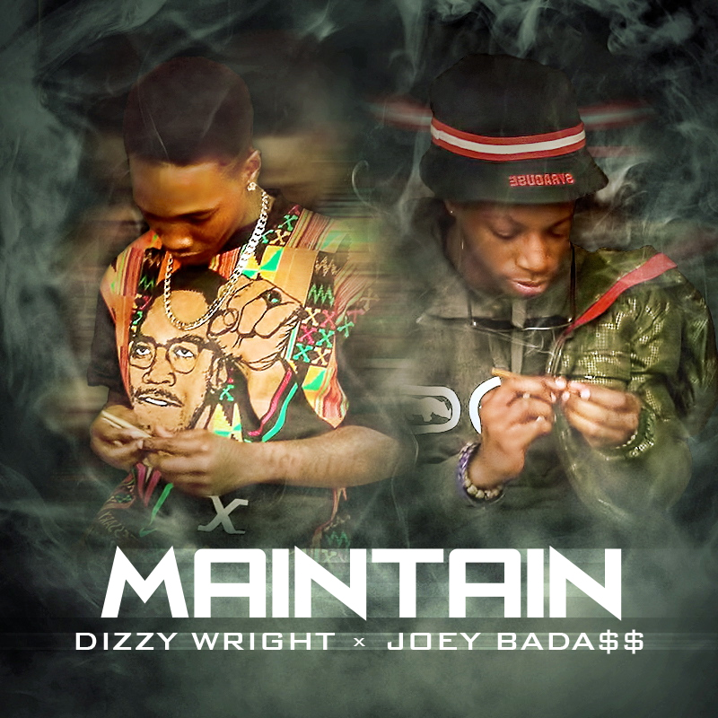 Dizzy Wright ~ Maintain (Feat. Joey Bada$$)