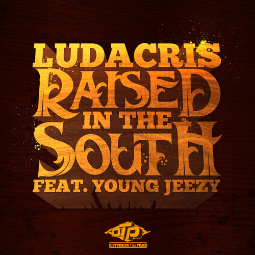 Ludacris ~  Raised In The South (Feat. Jeezy)[Prod. by Metro]