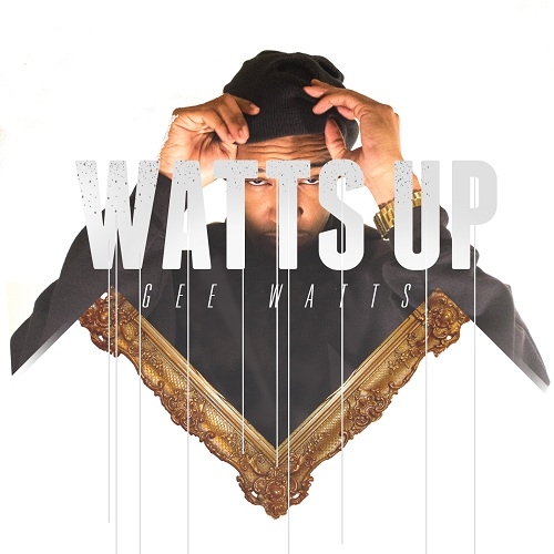 Gee Watts ~ Watts Up Mixtape