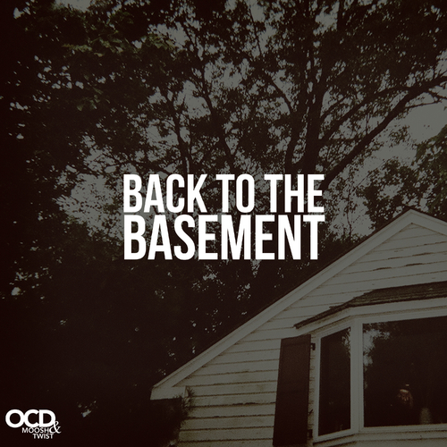 OCD: Moosh & Twist ~ Back To The Basement Mixtape