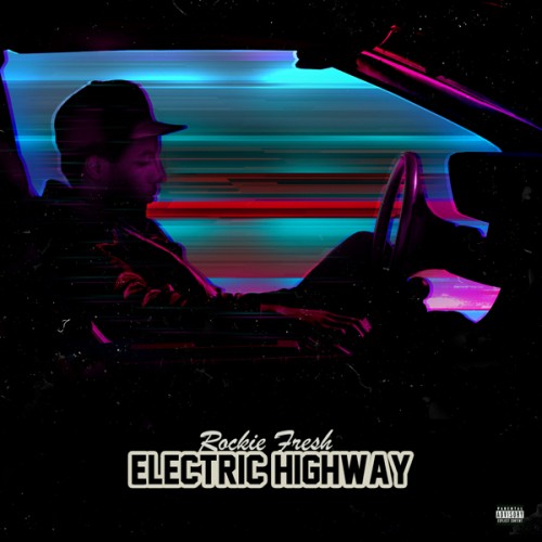 Rockie Fresh - Electric Highway Mixtape