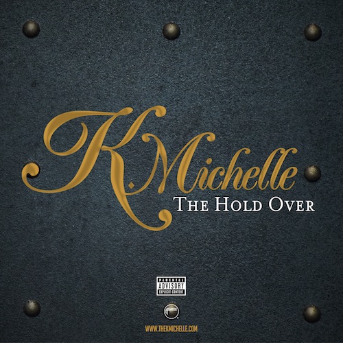 K.Michelle ~ The Hold Over EP