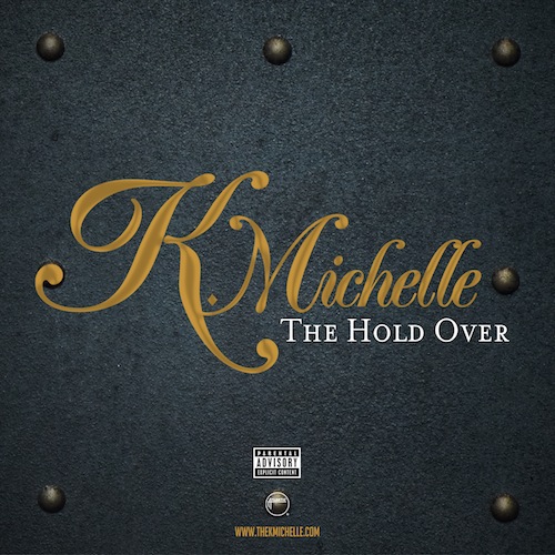 K.Michelle ~ The Hold Over EP